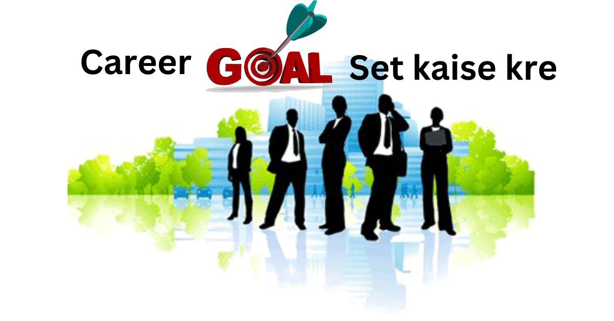 Career Goal Set kaise kre